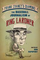 Unearthing the brilliance and playfulness of Ring Lardner in ‘Frank Chance’s Diamond’